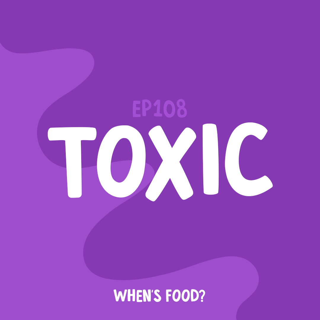 Episode 108: Toxic