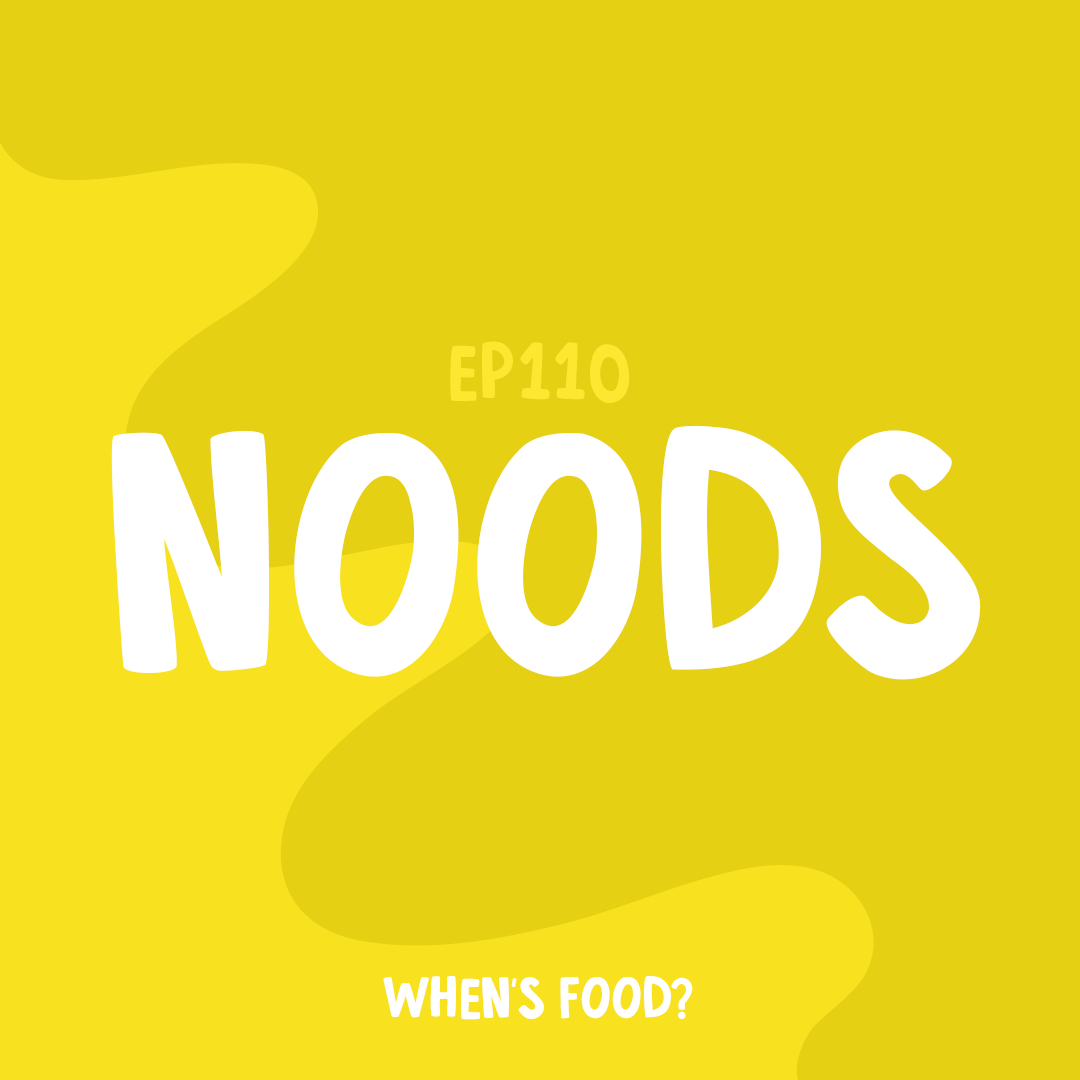 Episode 110: Noods