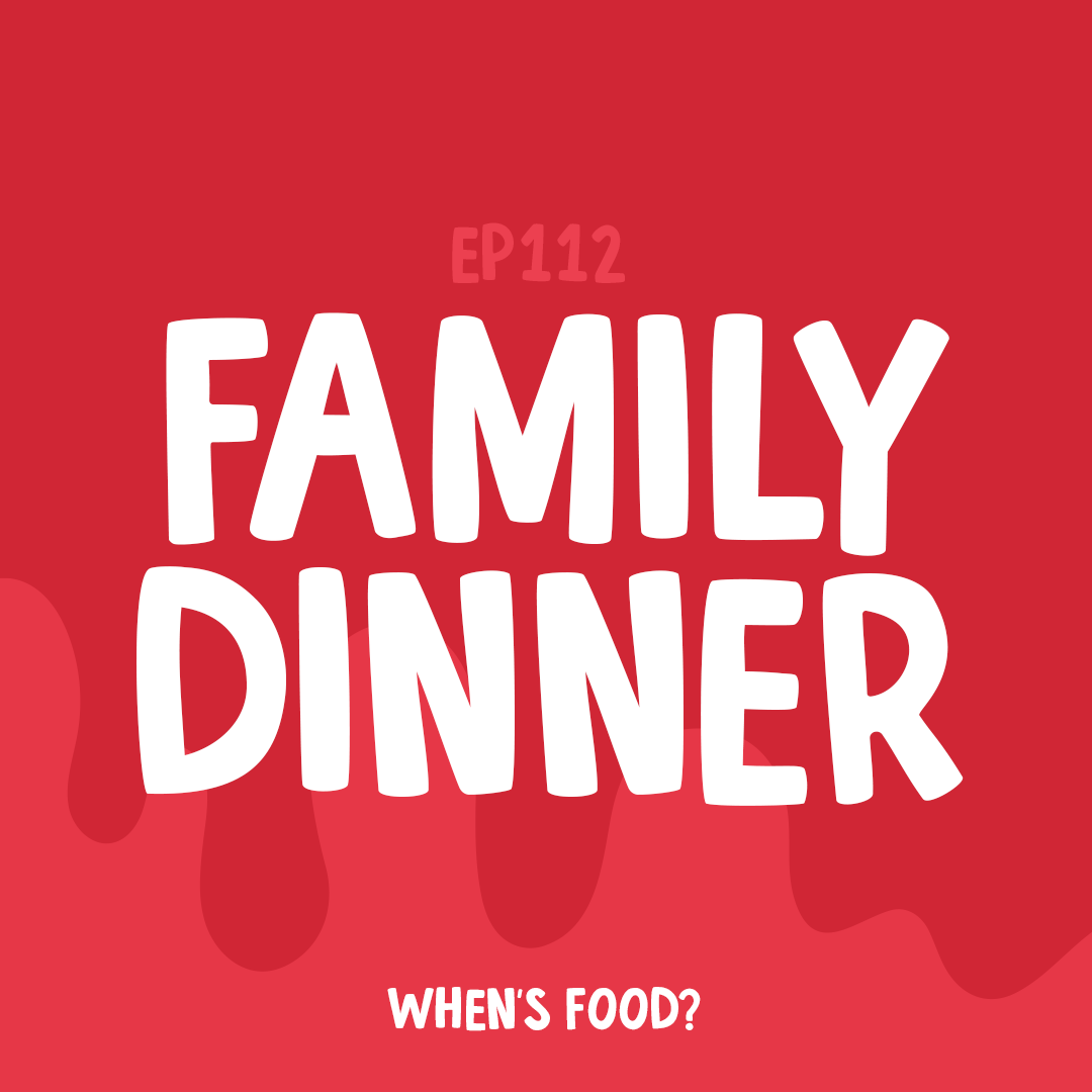 Episode 112: Family Dinner