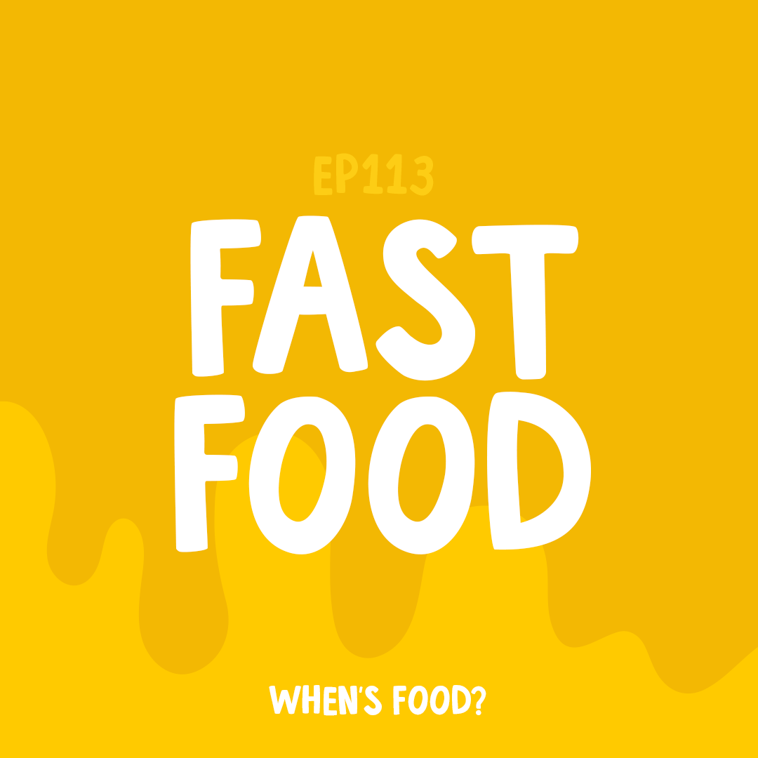 Episode 113: Fast Food