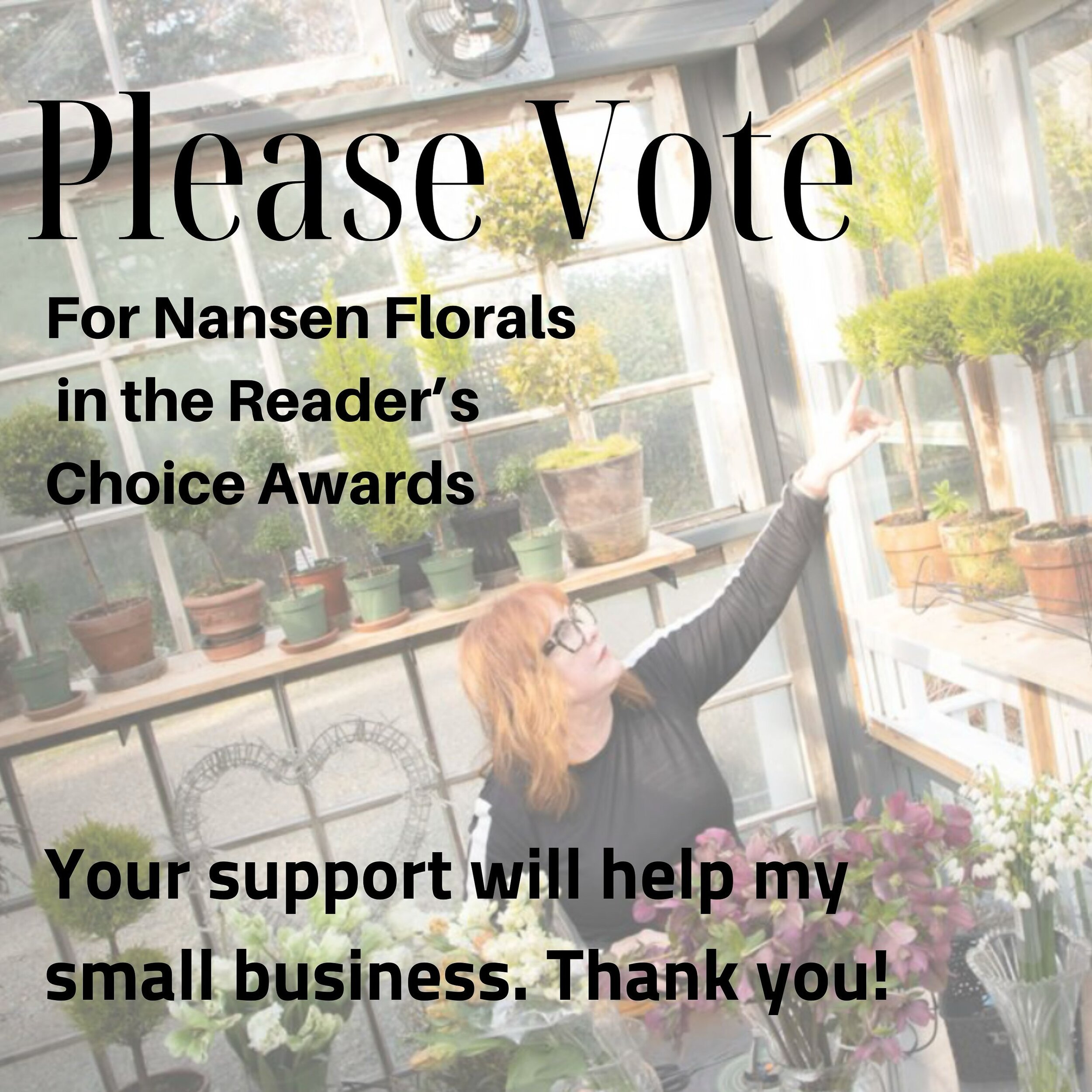 I hope you don&rsquo;t mind me asking again - can you please vote for me for Coast Weekend Reader&rsquo;s Choice? Your vote helps support my small business bringing wonderful flowers to our community! You can vote daily until March 4. It really does 