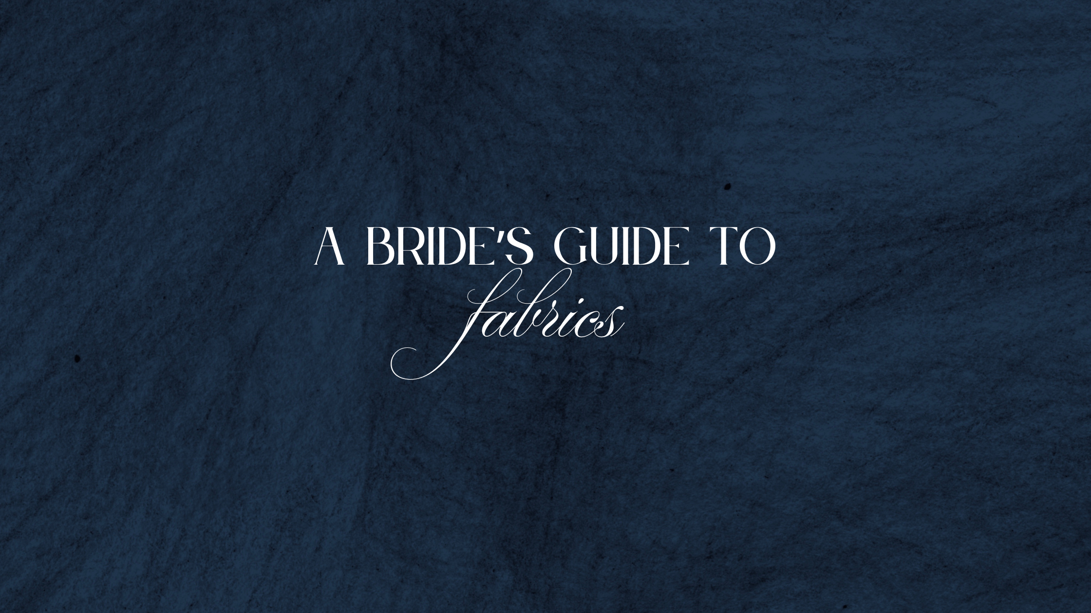 Your Guide to Bridal Fabrics