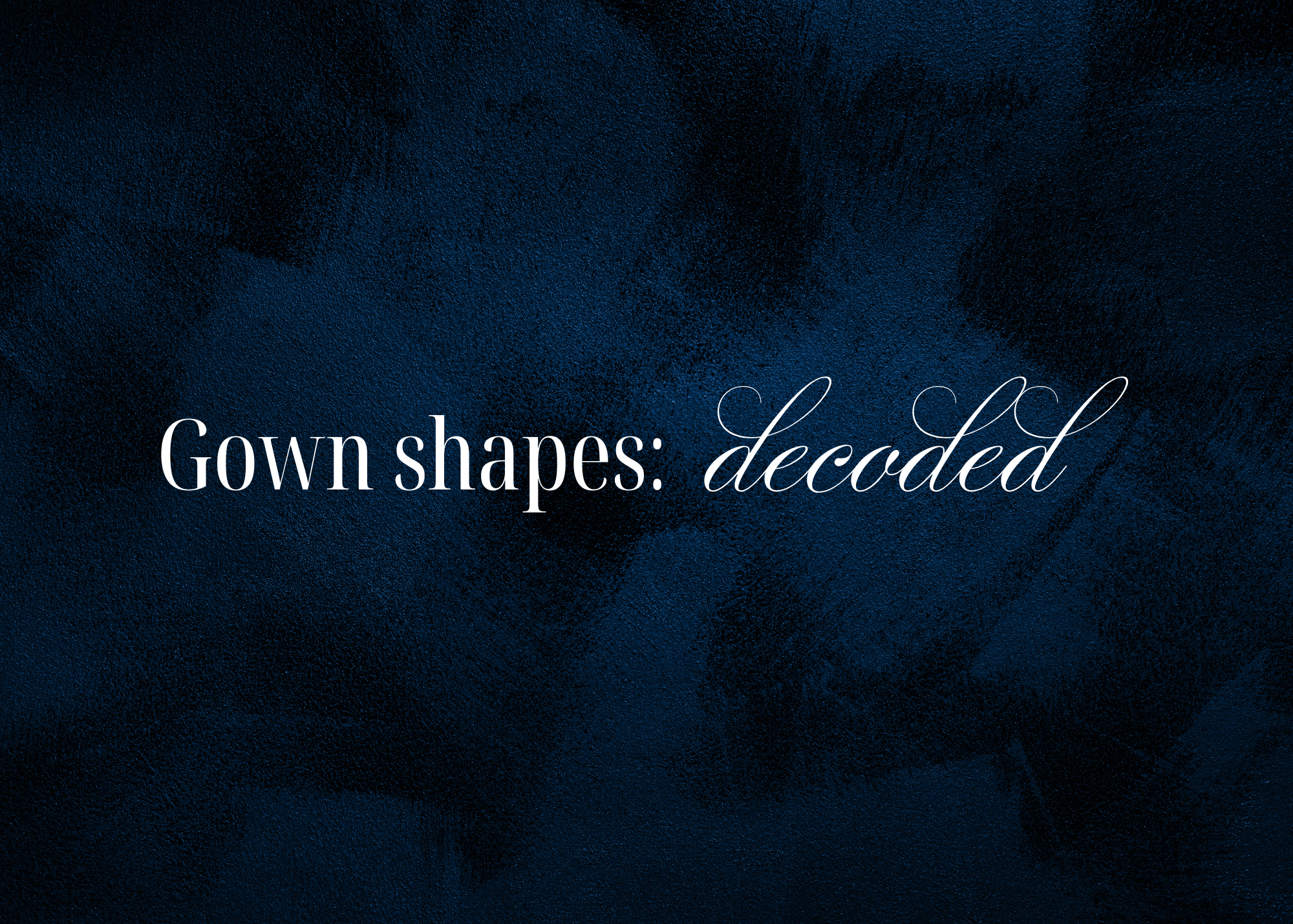 Silhouettes Decoded: Finding the One Based on Gown Shape