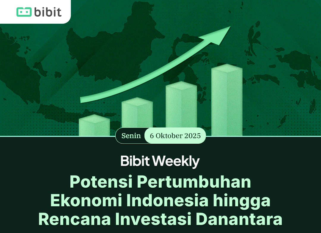 Bibit Weekly - Potensi Pertumbuhan Ekonomi Indonesia hingga Rencana Investasi Danantara