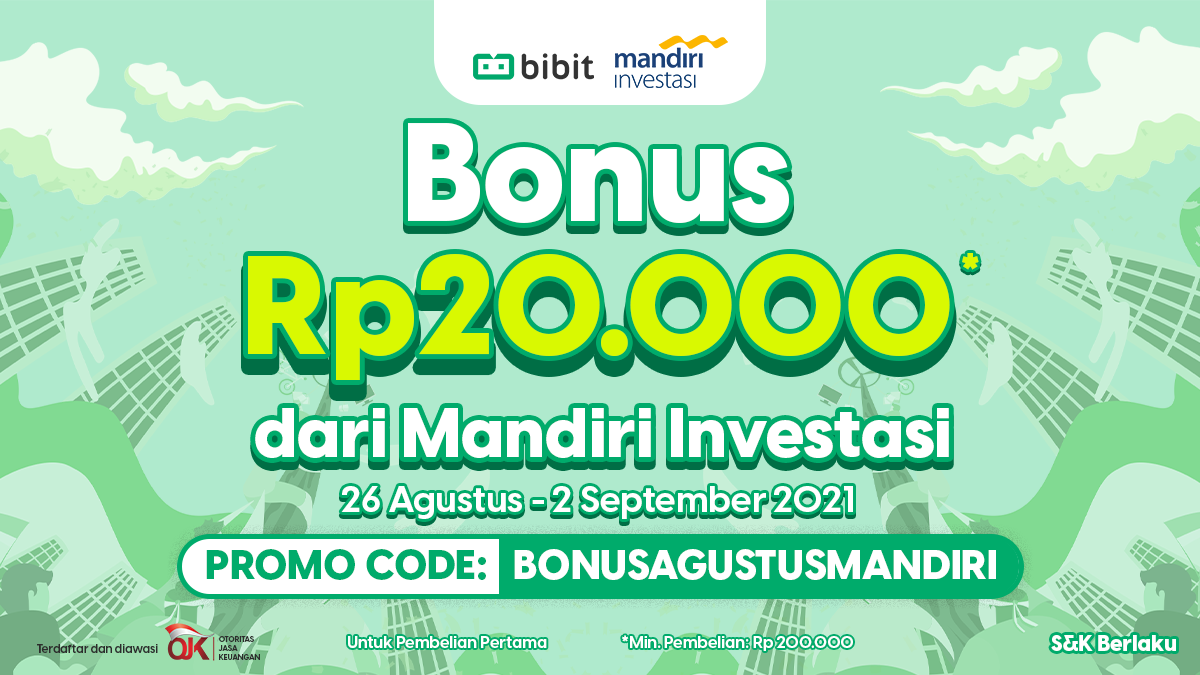 Promo Bulan Agustus 2021: Bonus Reksa Dana Rp 20.000 dari Bibit X Mandiri Investasi
