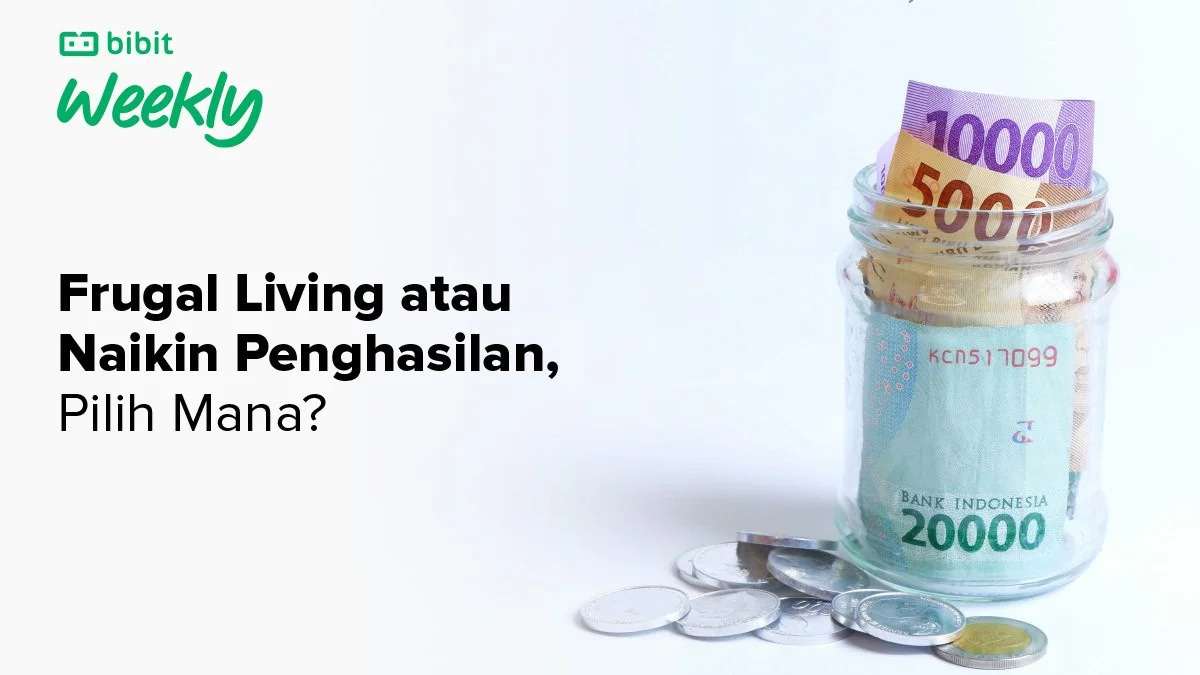 Bibit Weekly 3 Februari 2023: Frugal Living atau Naikin Penghasilan, Pilih Mana?
