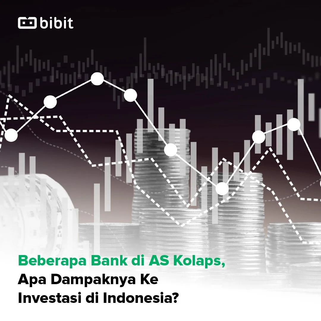 Beberapa Bank di AS Kolaps, Apa Dampaknya Ke Investasi di Indonesia?