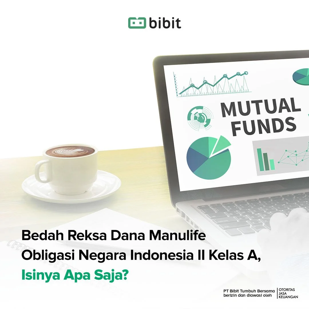 Bedah Reksa Dana Manulife Obligasi Negara Indonesia II Kelas A,  Isinya Apa Saja?