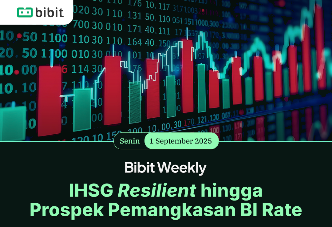 Bibit Weekly - IHSG Resilient hingga Prospek Pemangkasan BI Rate