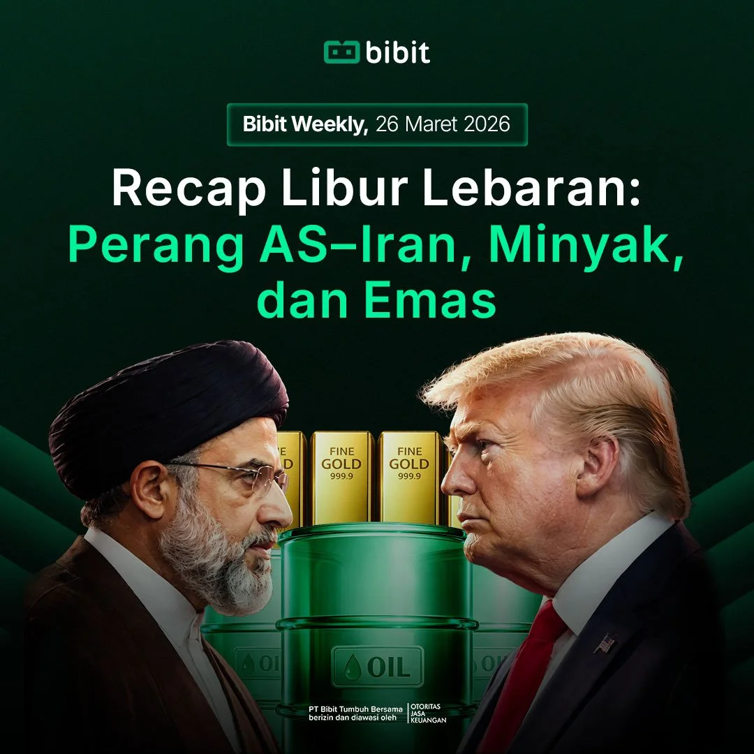 Bibit Weekly – Recap Libur Lebaran: Perang AS–Iran, Minyak, dan Emas