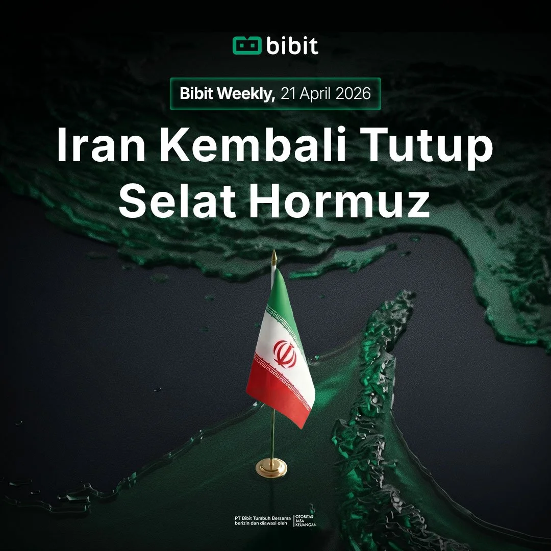Bibit Weekly – Iran Kembali Tutup Selat Hormuz