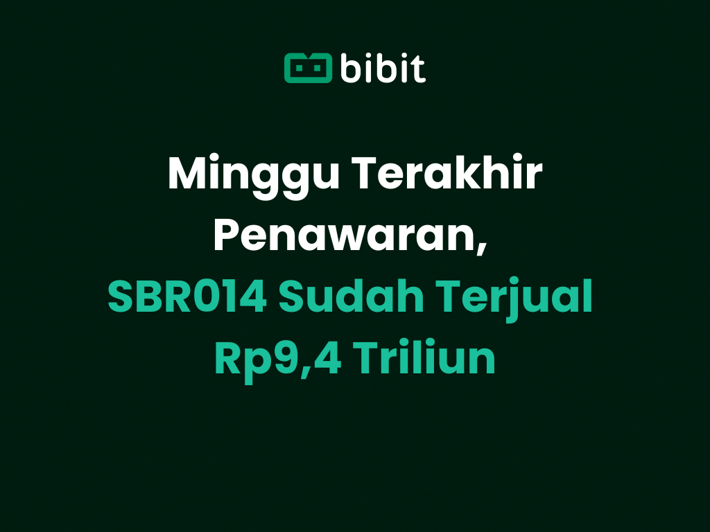 Minggu Terakhir Penawaran, SBR014 Sudah Terjual Rp9,4 Triliun