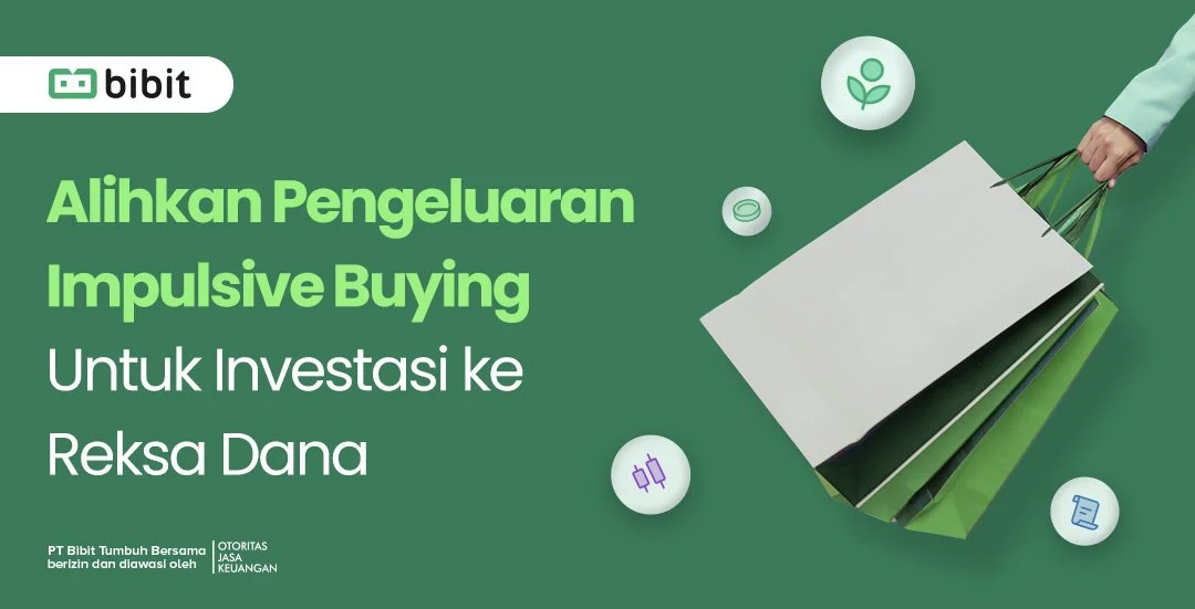 Alihkan Pengeluaran Impulsive Buying Untuk Investasi ke Reksa Dana