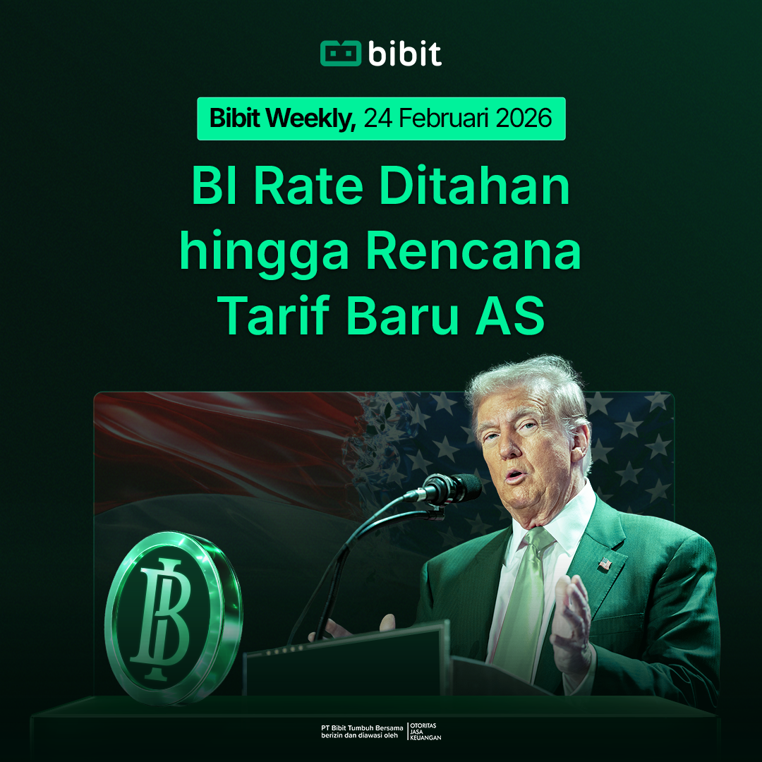 Bibit Weekly: BI Rate Ditahan hingga Rencana Tarif Baru AS