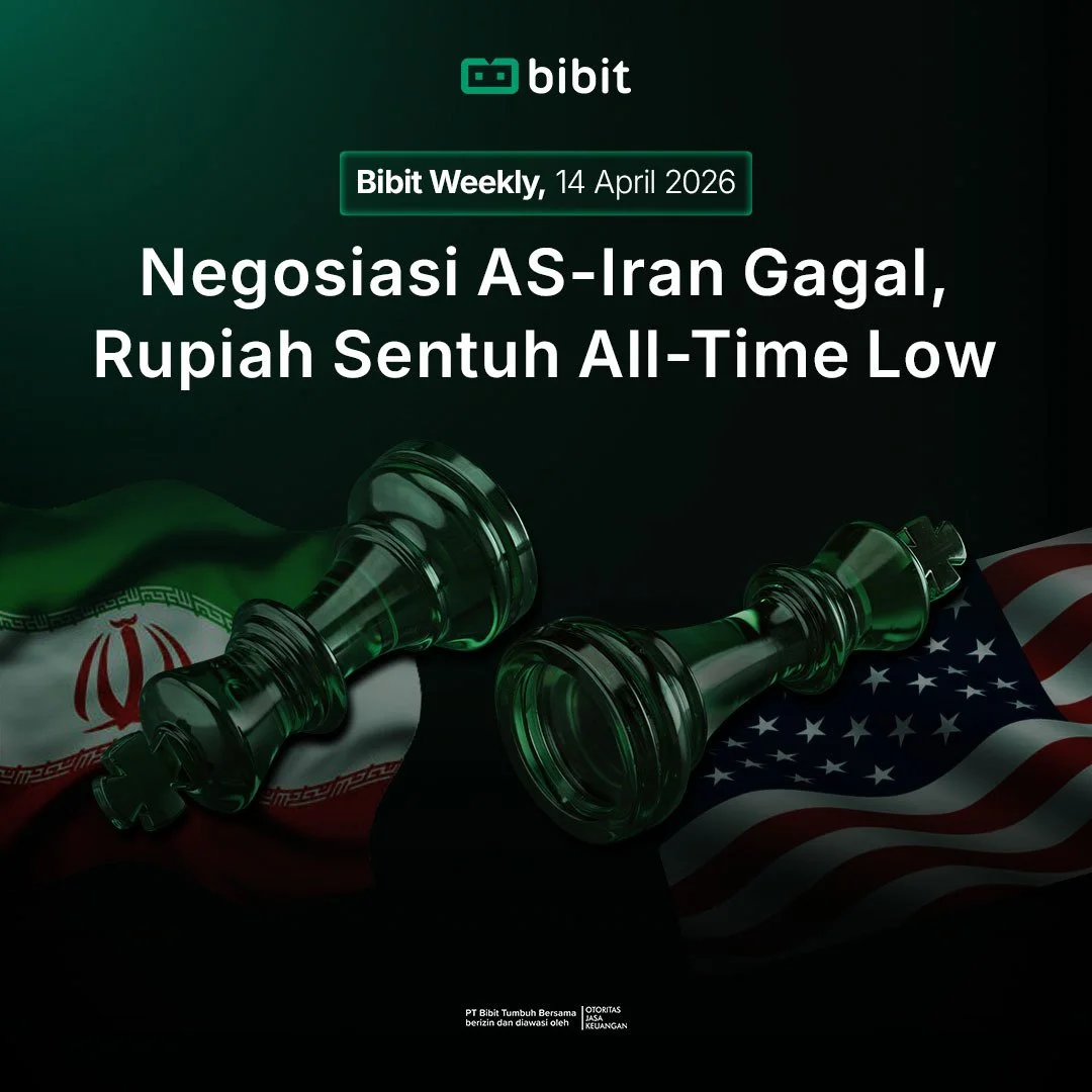 Bibit Weekly – Negosiasi AS-Iran Gagal, Rupiah Sentuh All-Time Low