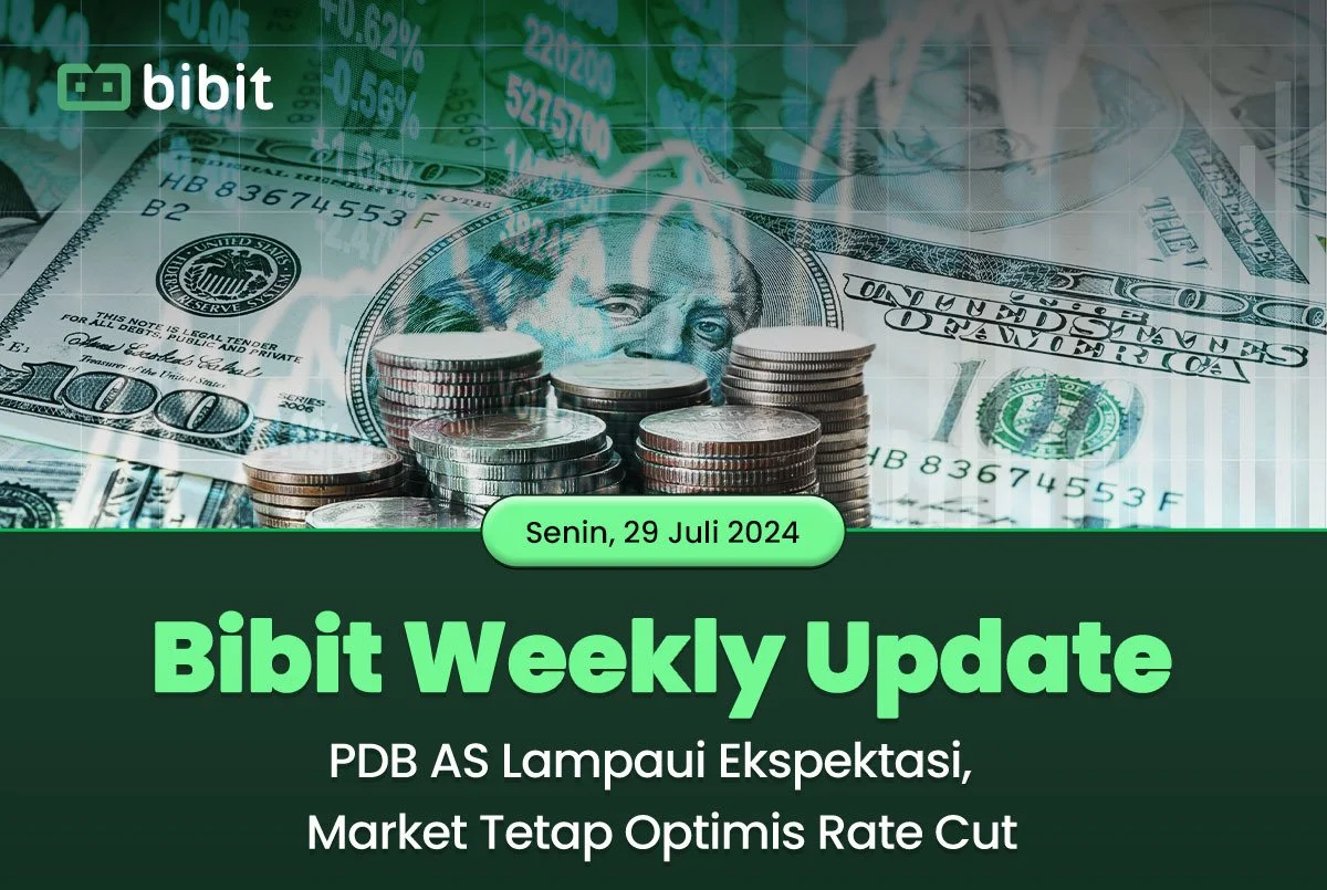 Bibit Weekly Update: Market Tetap Optimis Terhadap Pemangkasan Suku Bunga
