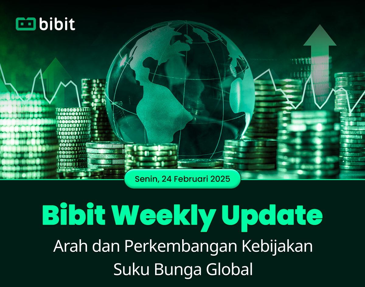 Bibit Weekly: Arah dan Perkembangan Kebijakan Suku Bunga Global