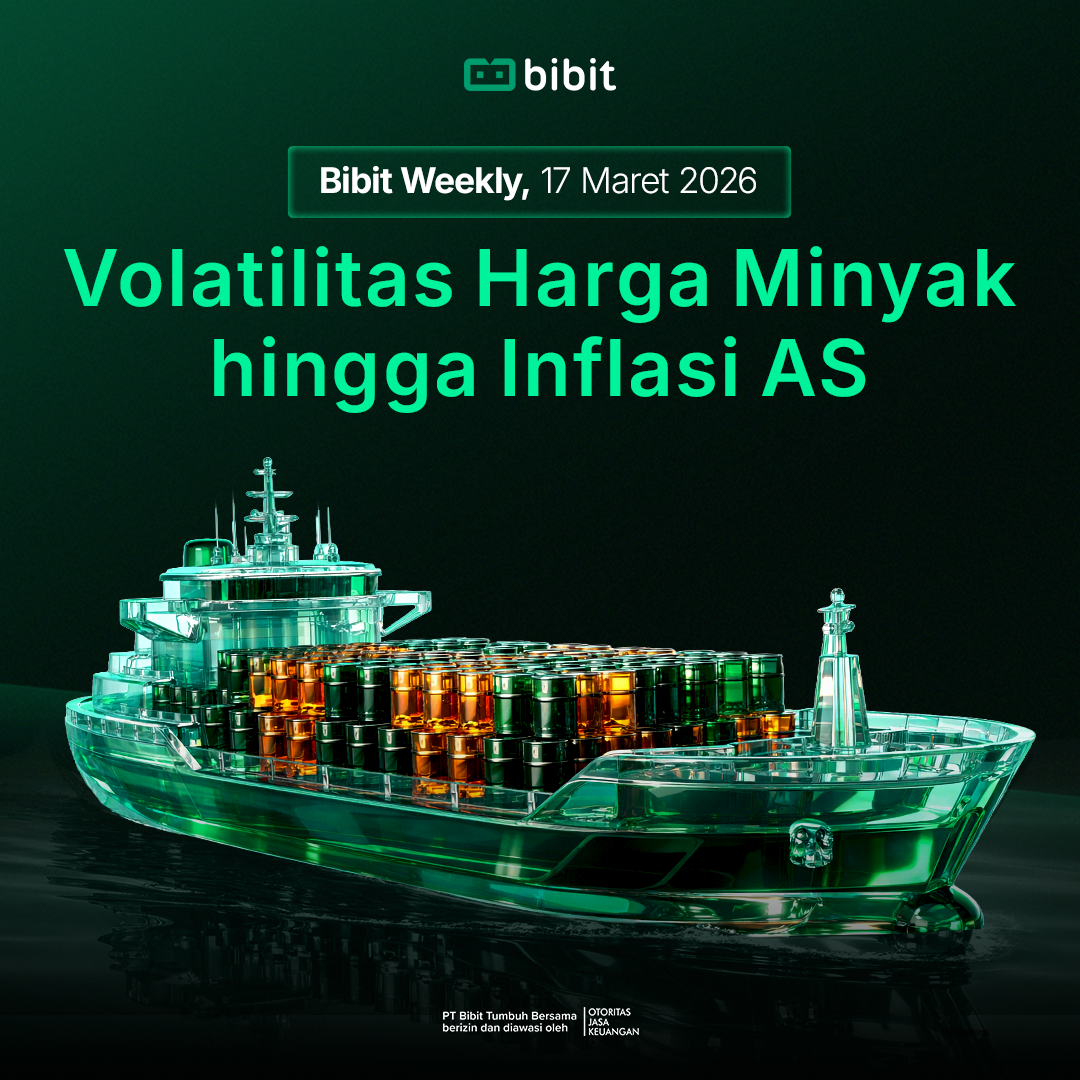 Bibit Weekly: Volatilitas Harga Minyak hingga Inflasi AS