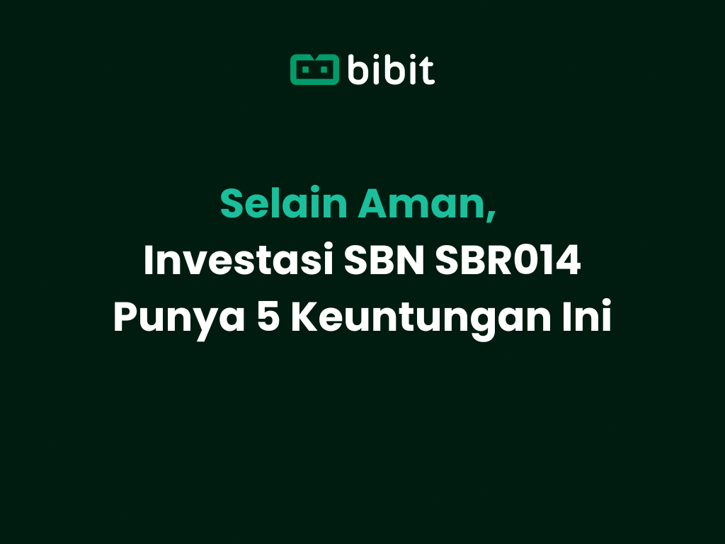 Selain Aman, Investasi SBN SBR014 Punya 5 Keuntungan Ini