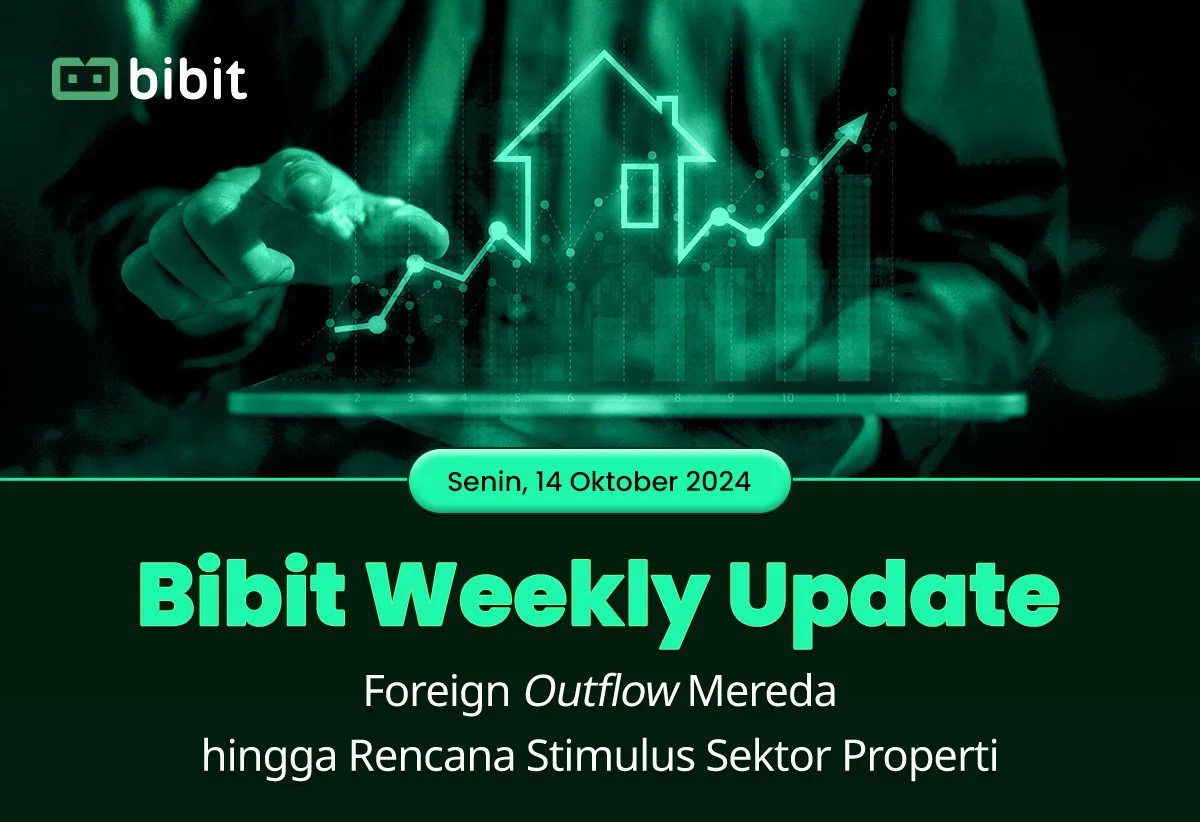 Bibit Weekly - Foreign Outflow Mereda hingga Rencana Stimulus Sektor Properti 