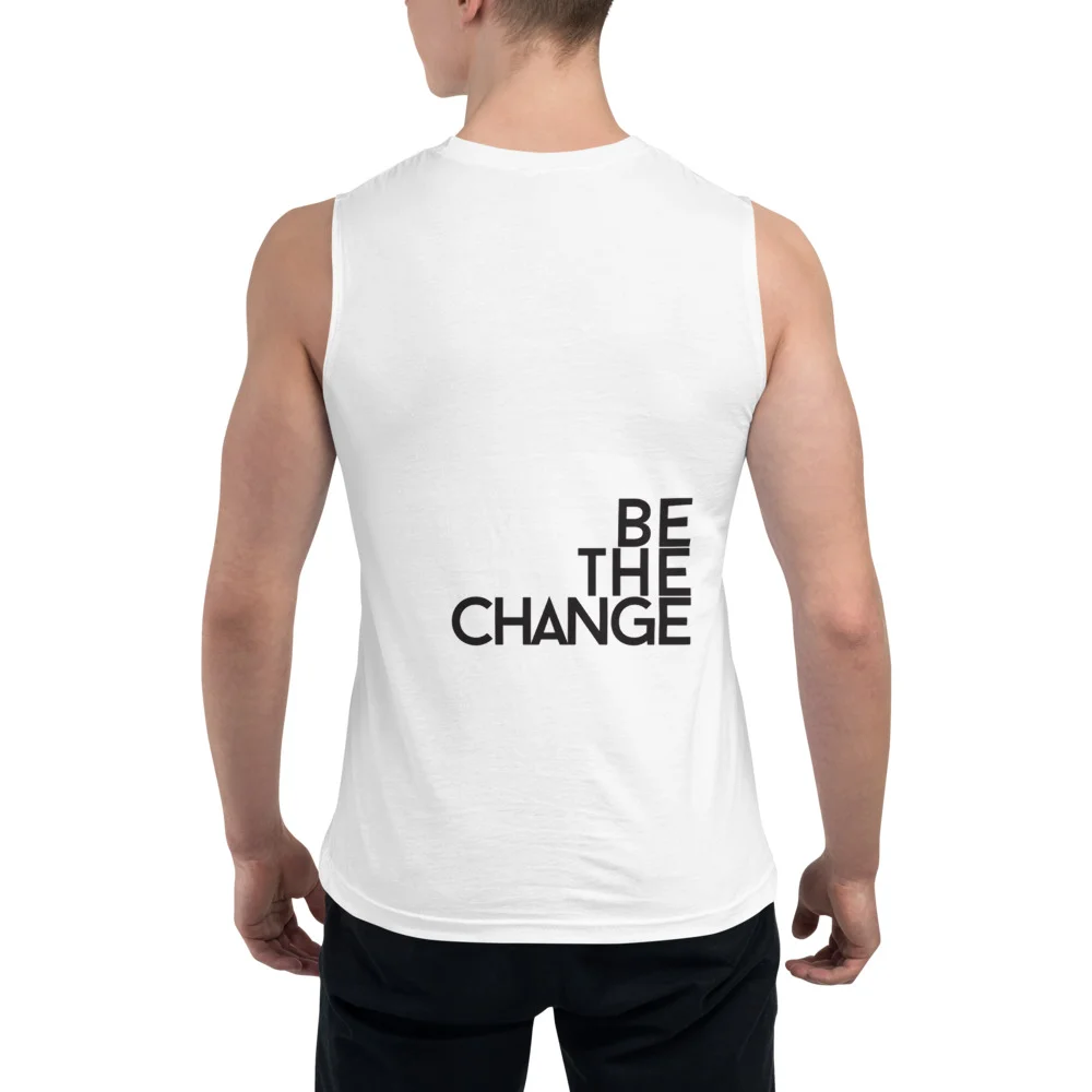 Be The Change Muscle Tank Top | Various Colours