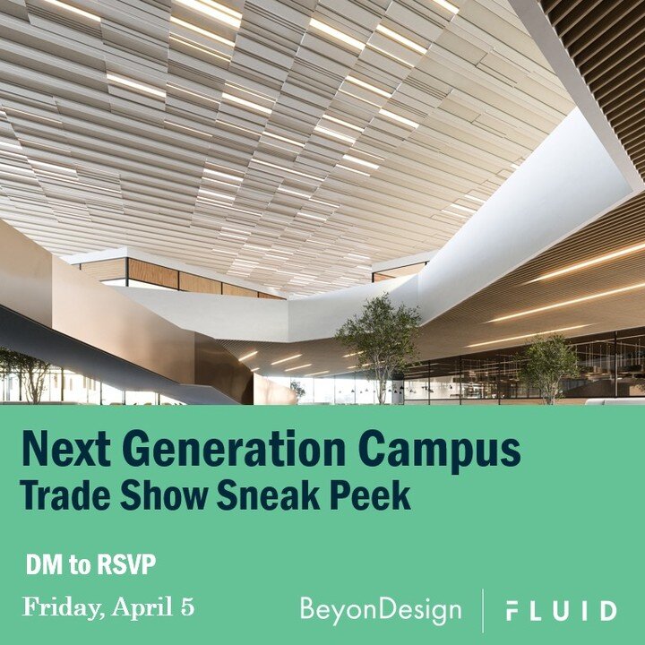 BeyonDesign + Turf Acoustics are partnering with Fluid Interiors on the Next Generation Campus event! Join us on April 8th, and stop by the trade show featuring new products that foster community, collaboration and learning in campus environments.

D