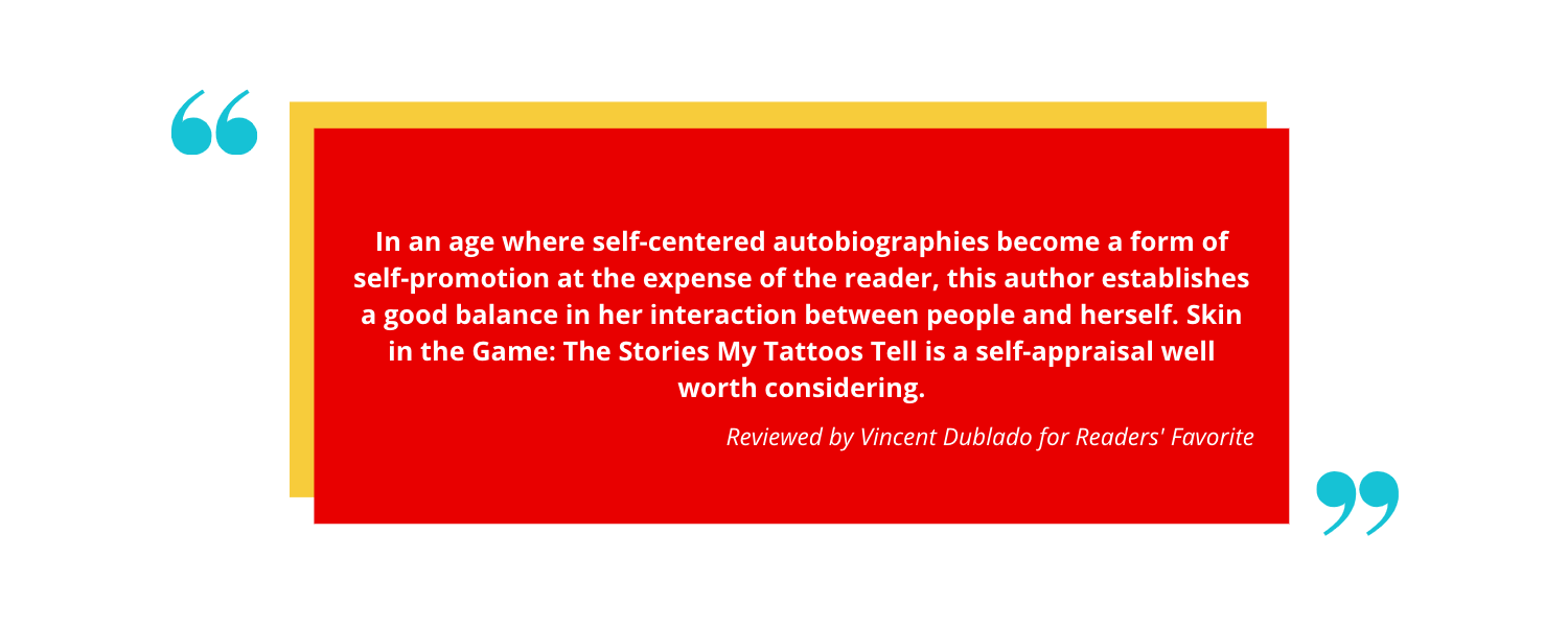 Book review graphic with a red background and yellow border, featuring a quote praising 'Skin in the Game: The Stories My Tattoos Tell' for its balanced self-appraisal. Reviewed by Vincent Dublado for Readers' Favorite. Blue quotation marks flank the