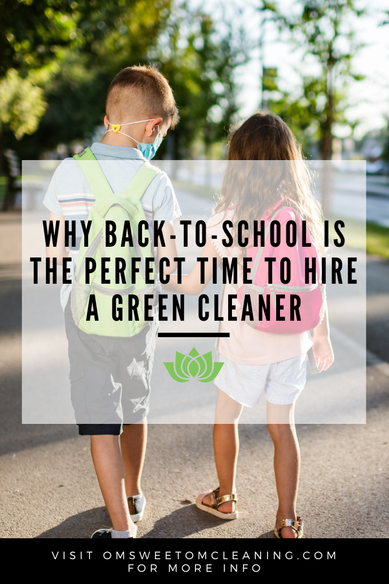 Why Back-to-School is the Perfect Time to Hire a Green Cleaner