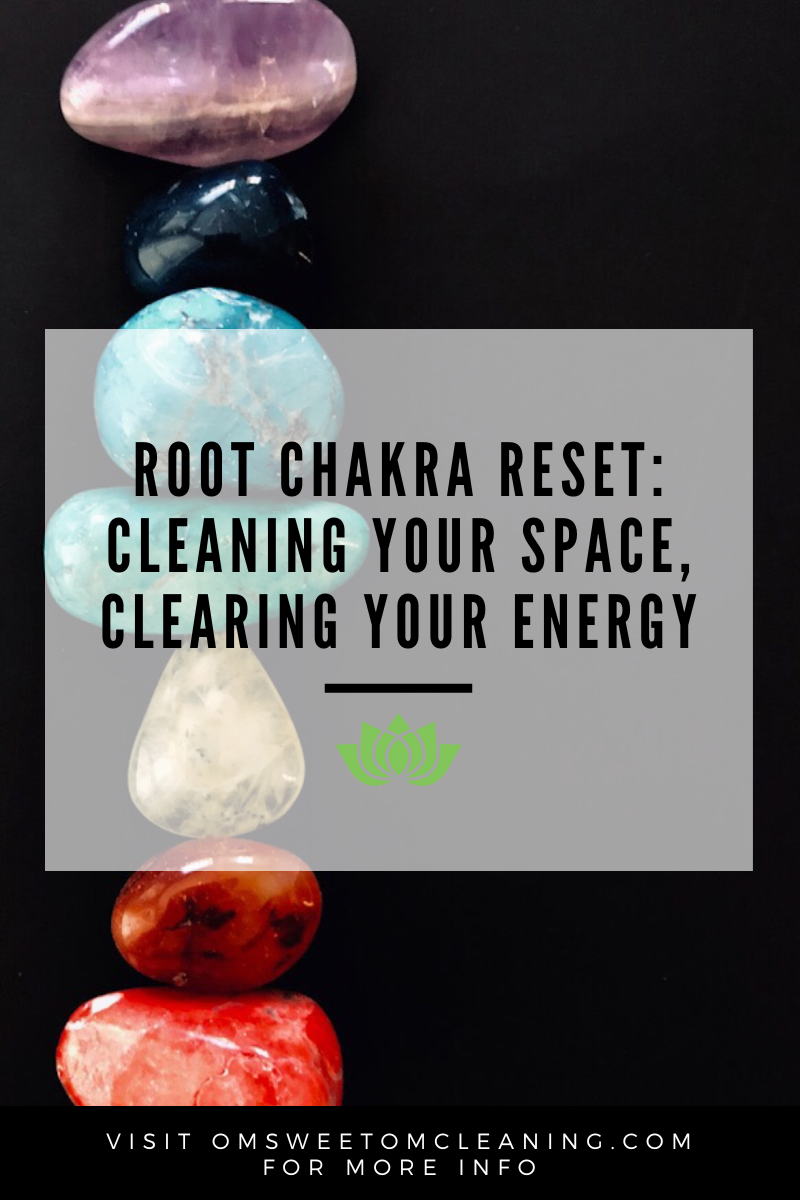 Root Chakra Reset: Cleaning Your Space, Clearing Your Energy