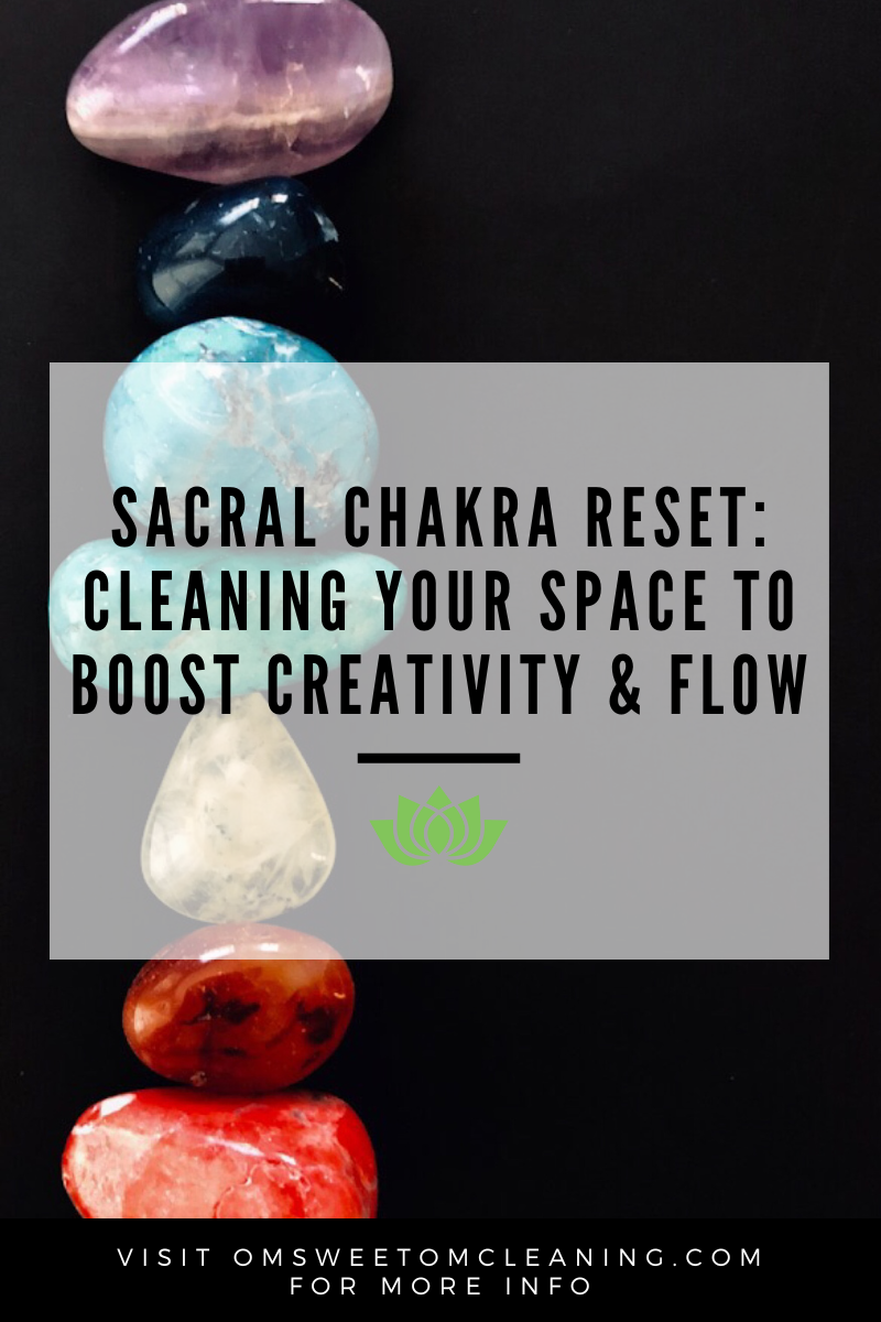 Sacral Chakra Reset: Cleaning Your Space to Boost Creativity &amp; Flow