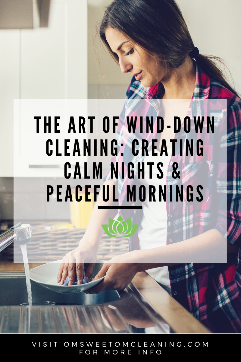 The Art of Wind-Down Cleaning: Creating Calm Nights &amp; Peaceful Mornings in Roseville