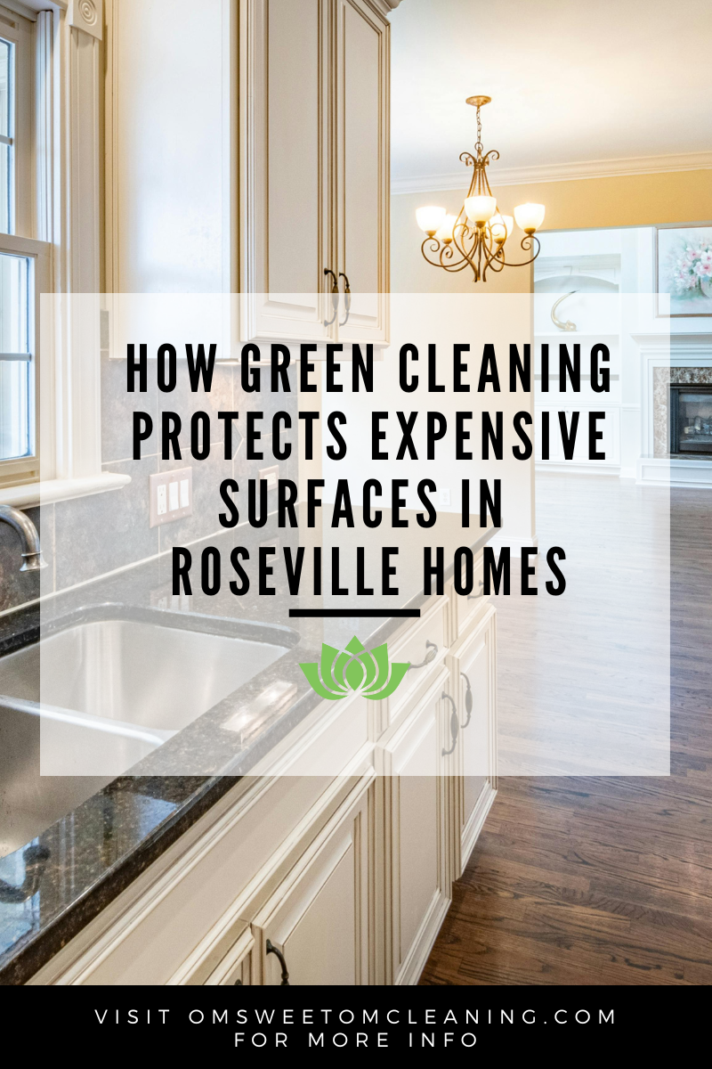 How Green Cleaning Protects Expensive Surfaces in Roseville Homes