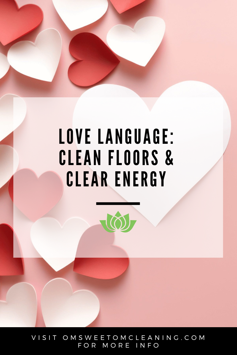 Love Language: Clean Floors &amp; Clear Energy