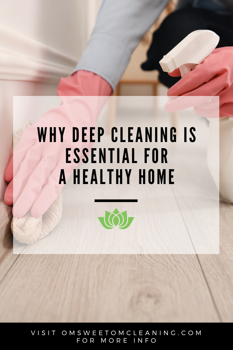 Why Deep Cleaning Is Essential for a Healthy Home in Roseville, Rocklin &amp; Lincoln
