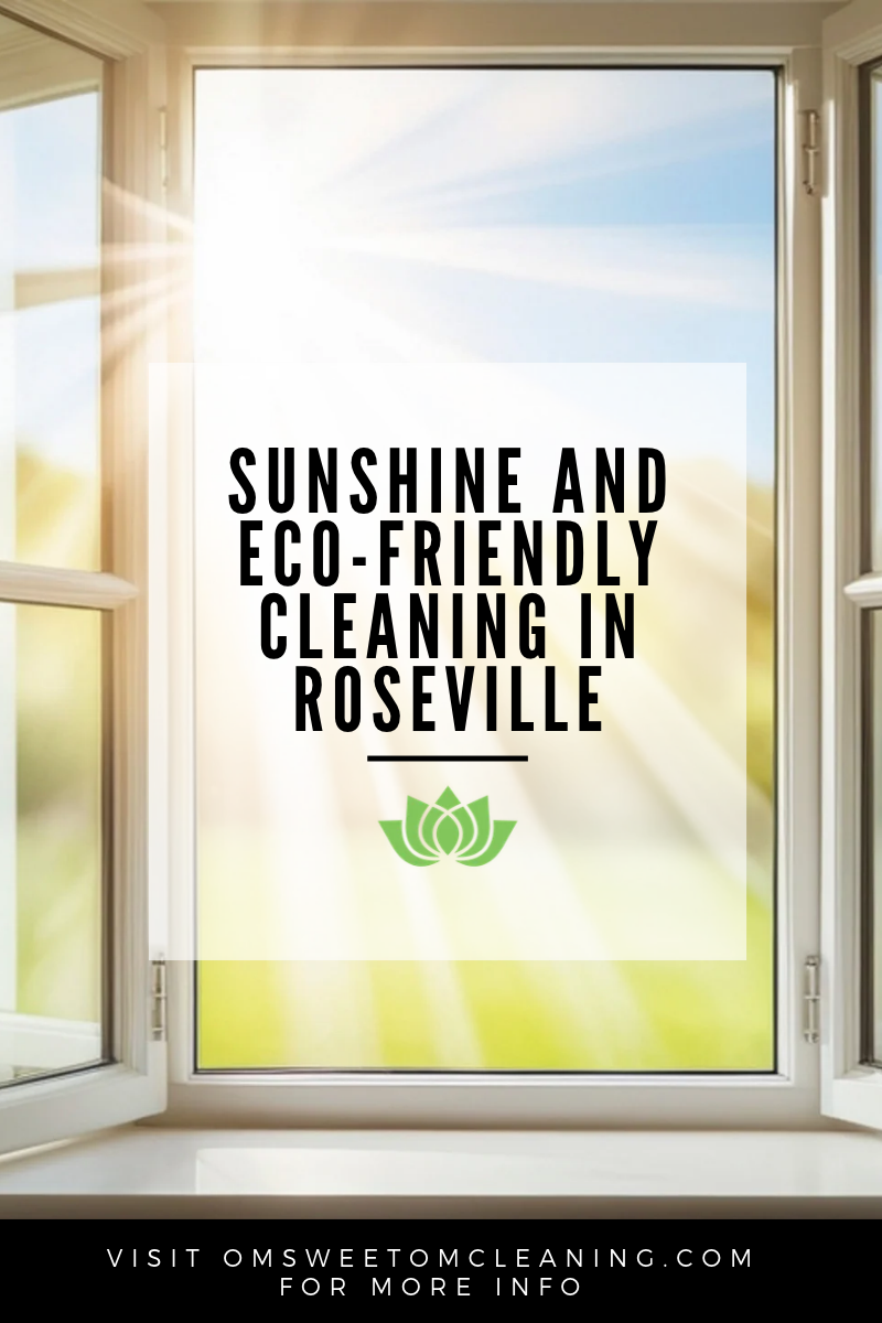 Sunshine and Eco-Friendly Cleaning in Roseville