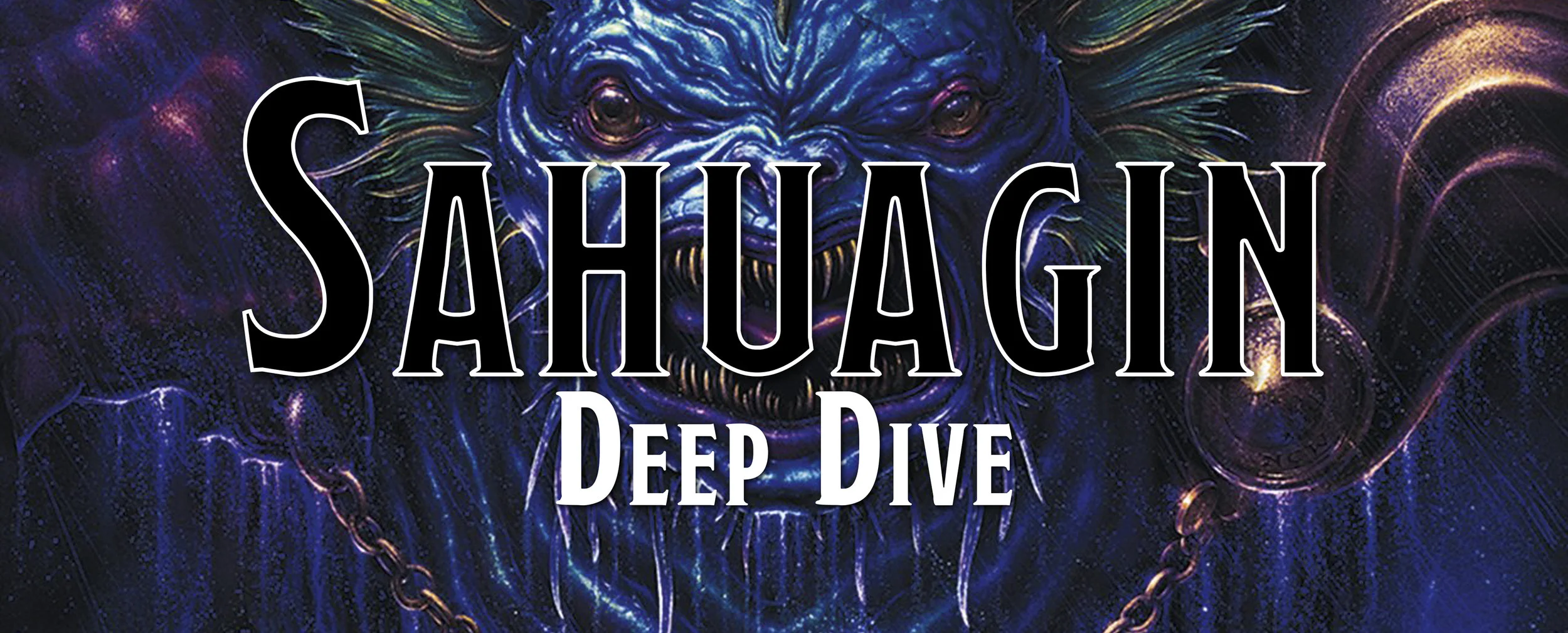 Deep Dive - The Sahuagin