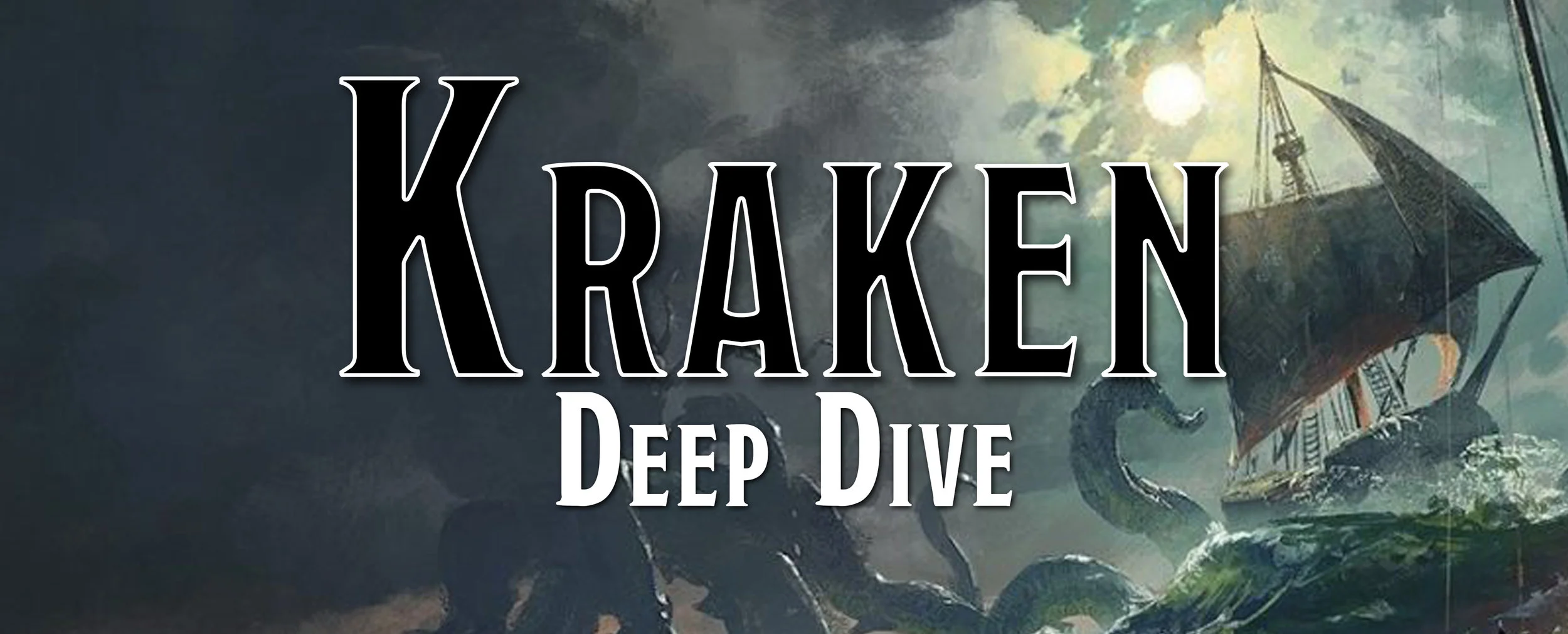 Deep Dive - The Kraken