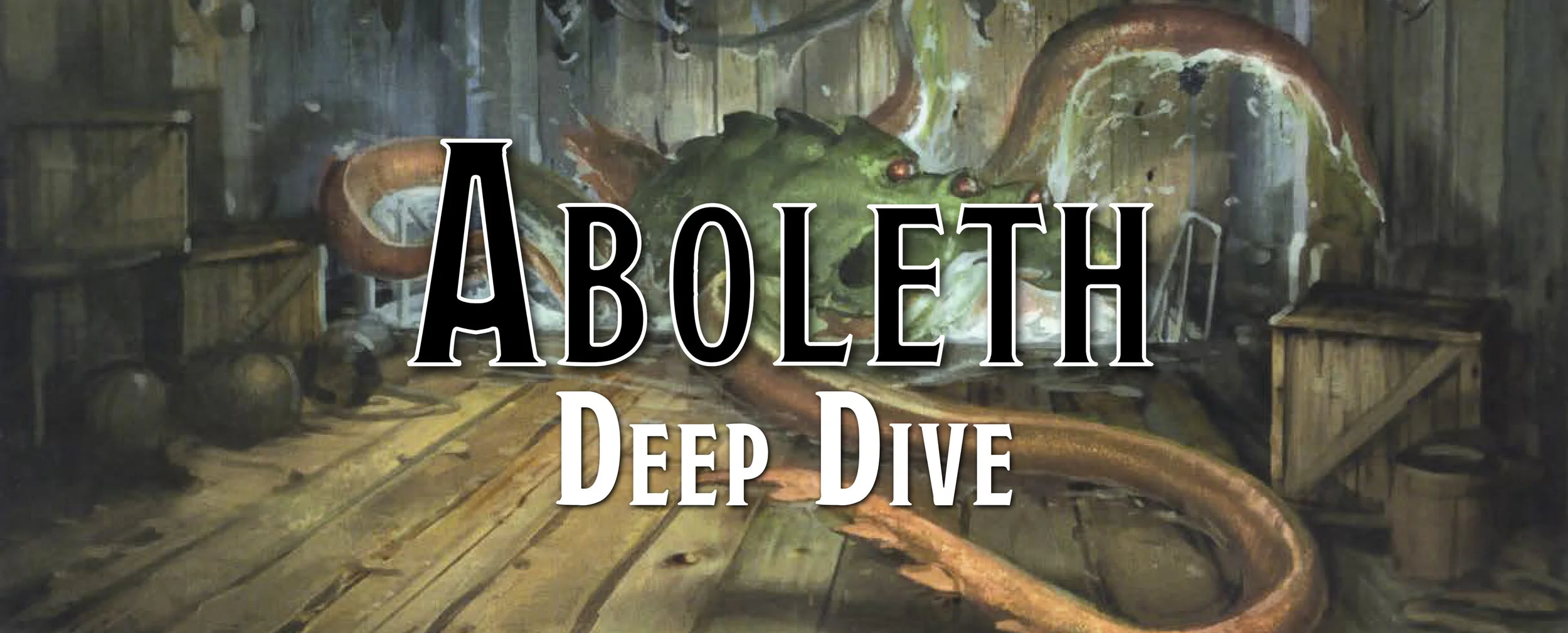 Deep Dive - The Aboleth