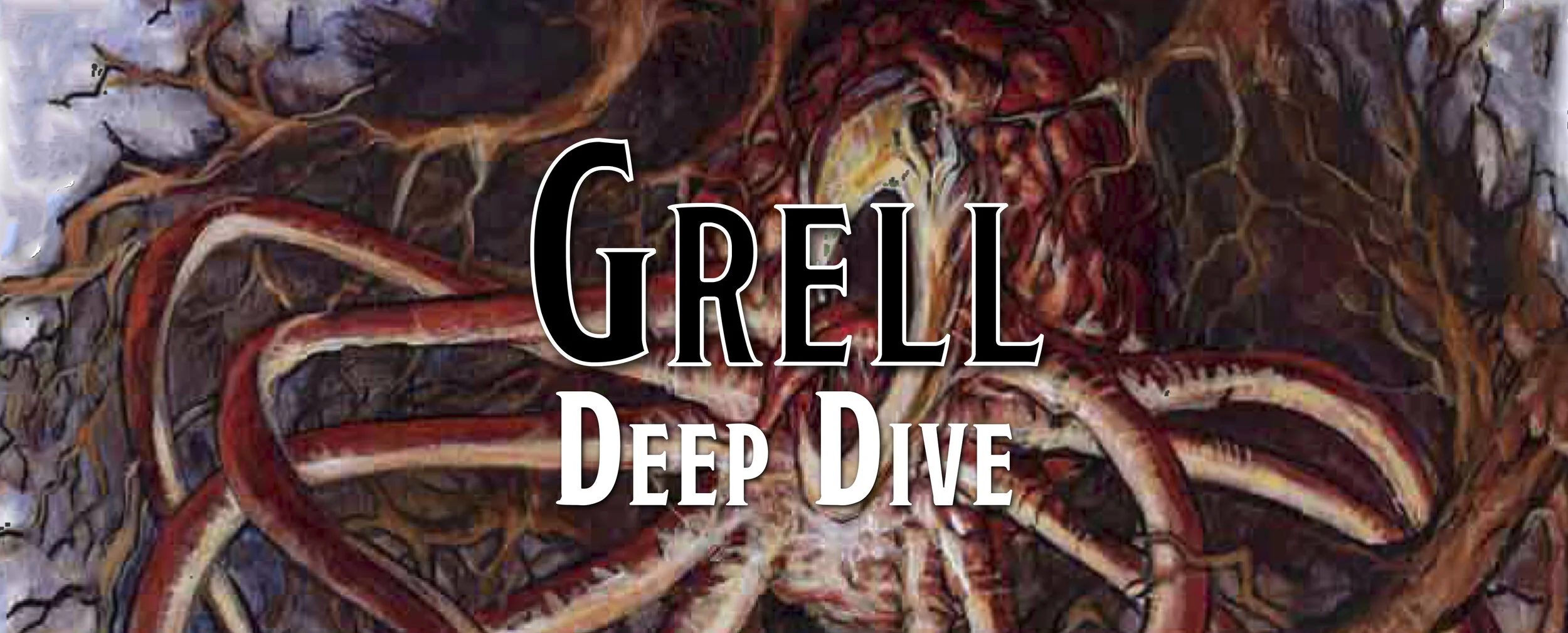 Deep Dive - The Grell