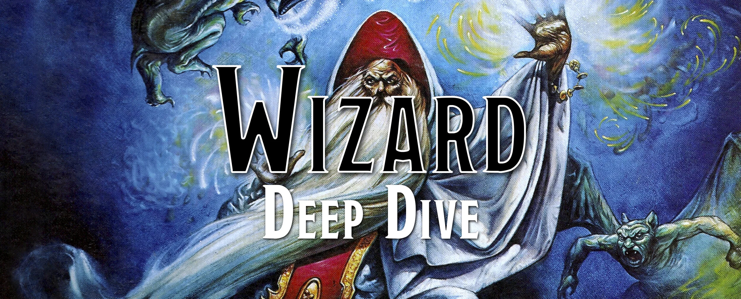 Deep Dive - Wizard Class