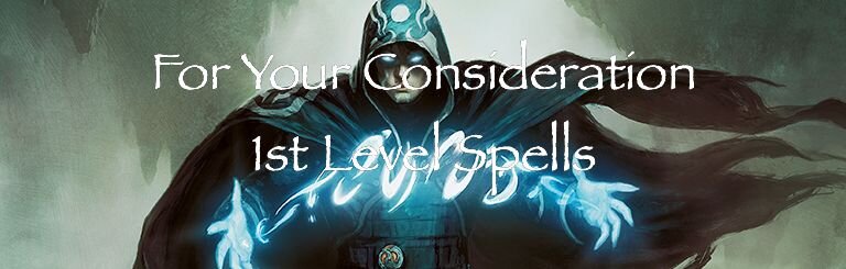 For Your Consideration - 1st Level Spells
