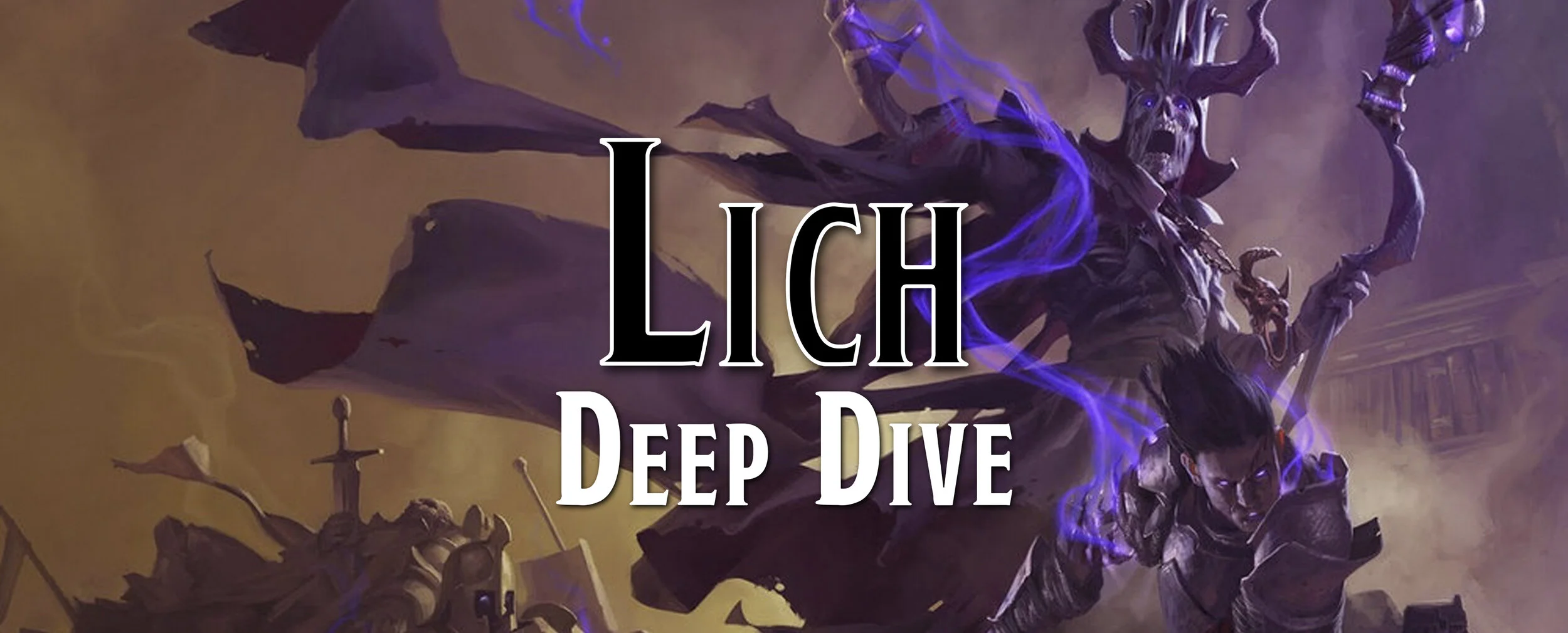 Deep Dive - The Lich