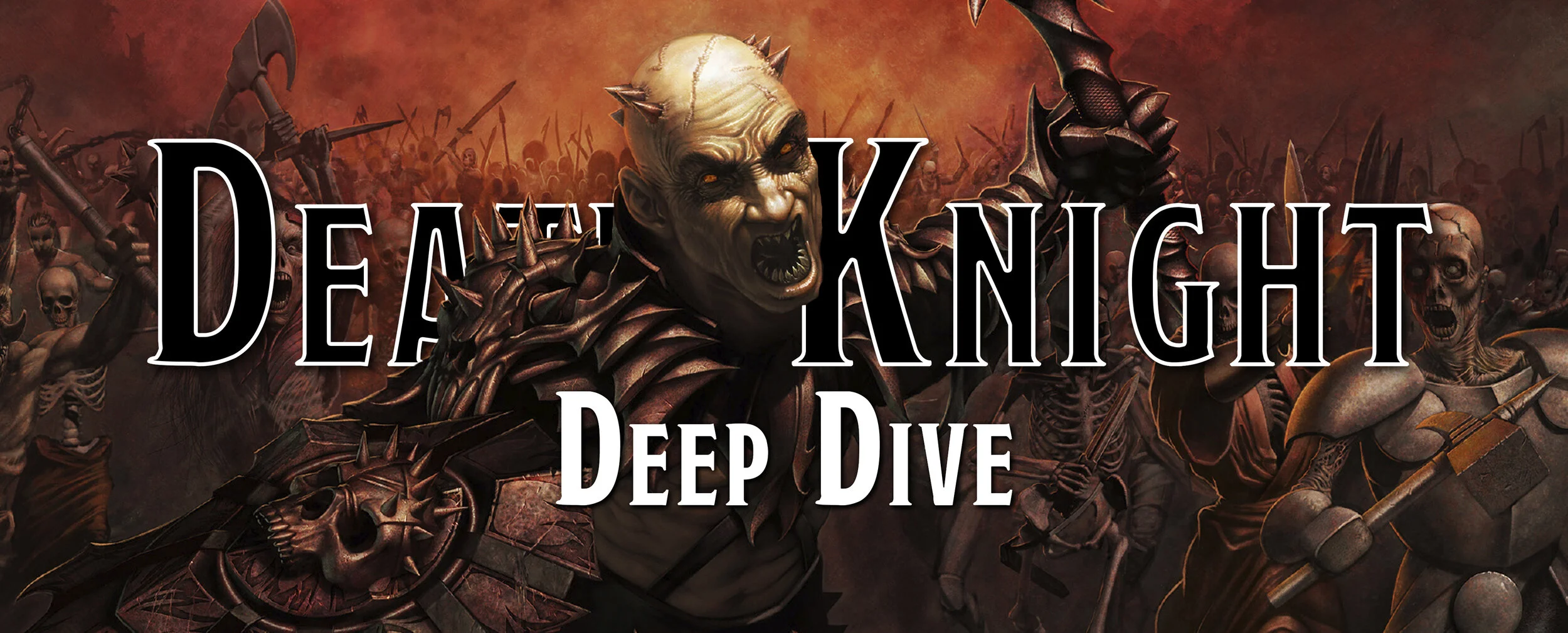 Deep Dive - The Death Knight