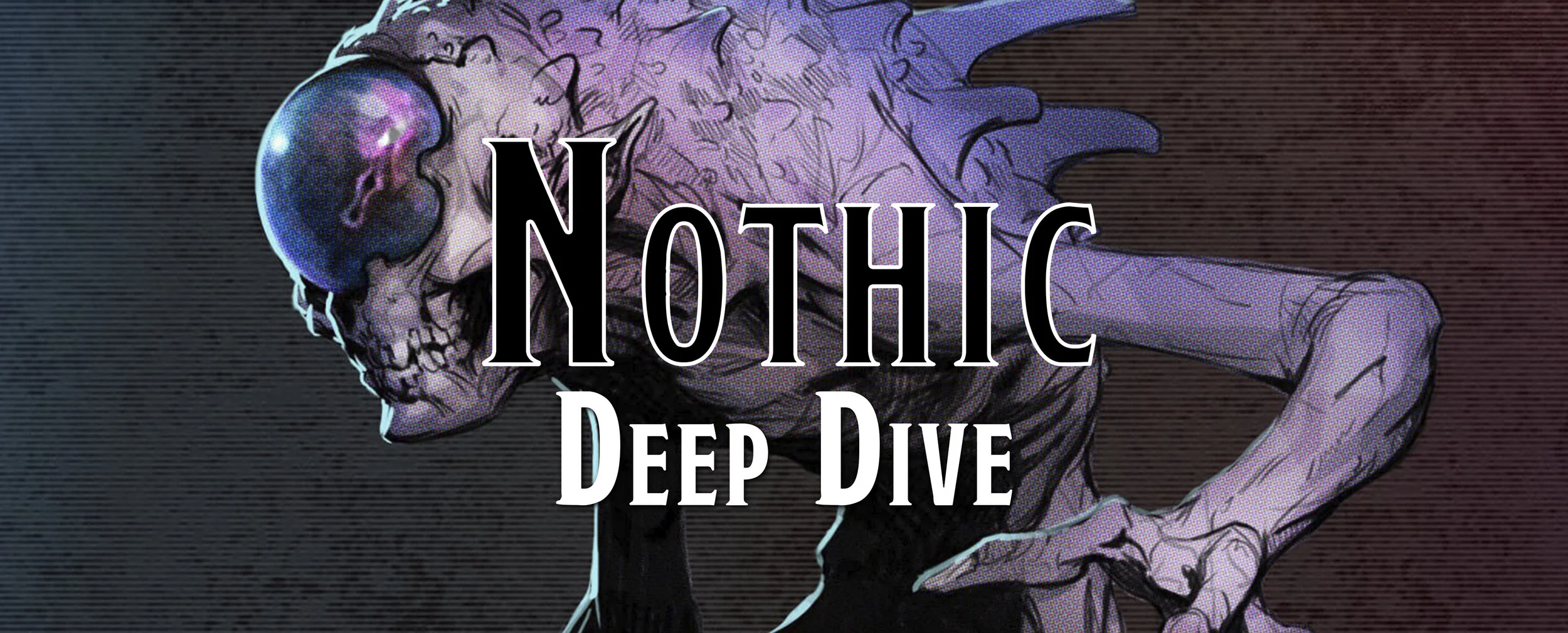 Deep Dive - The Nothic