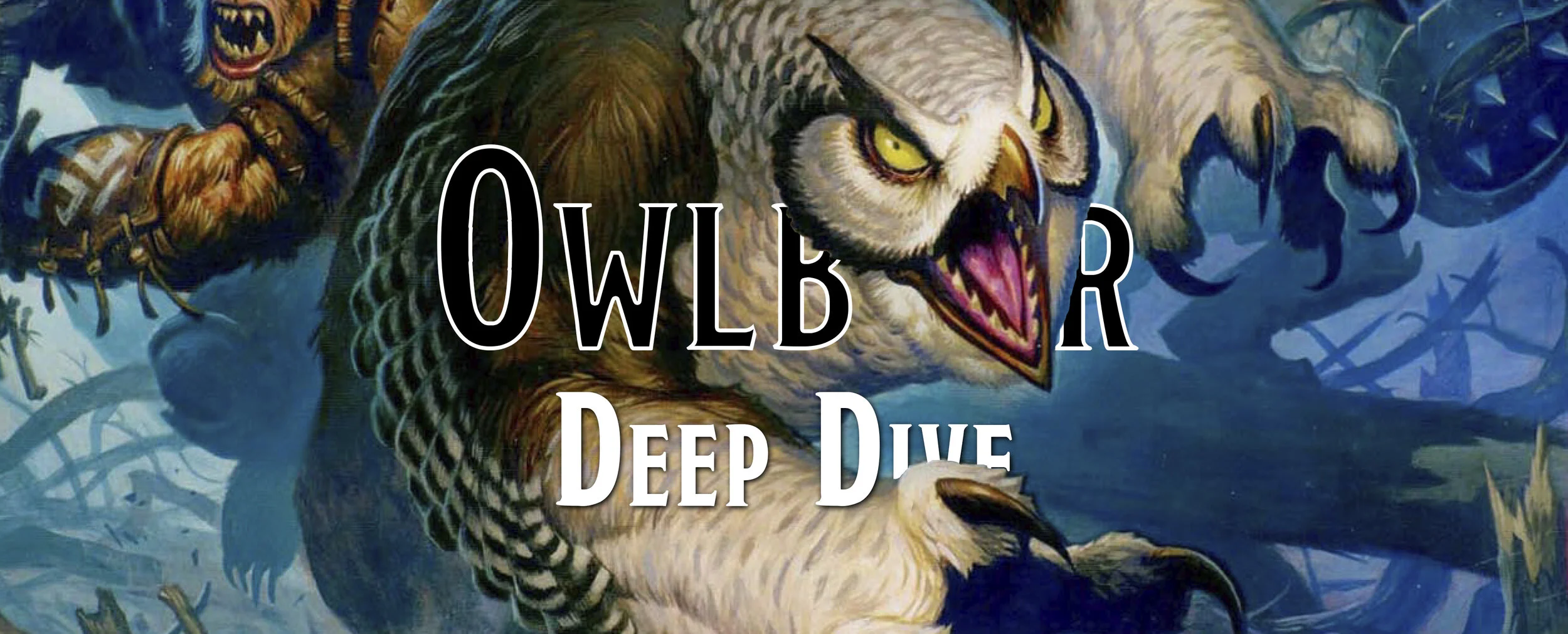 Deep Dive - The Owlbear
