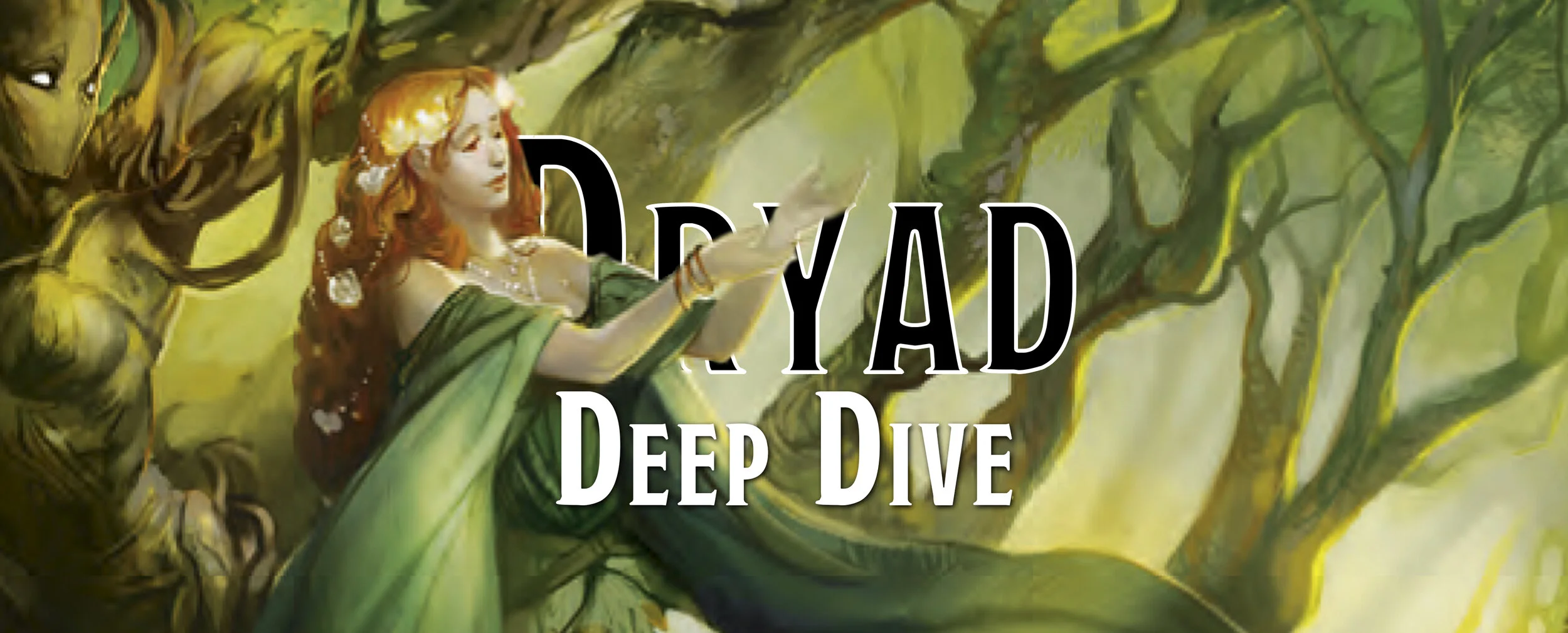 Deep Dive - The Dryad