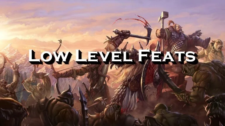 Low Level Feats