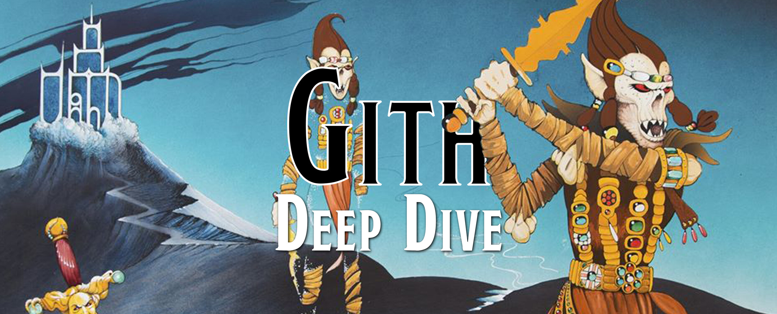 Deep Dive - The Gith
