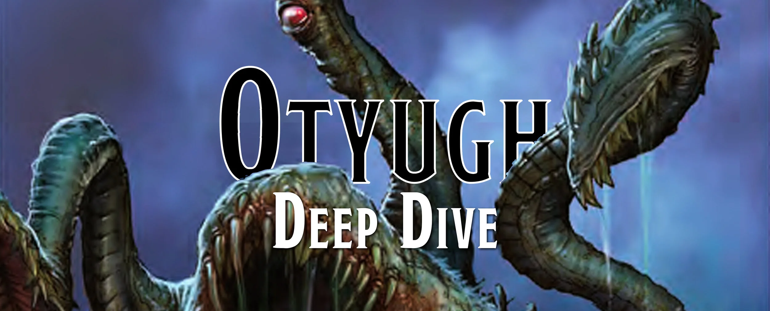 Deep Dive - The Otyugh