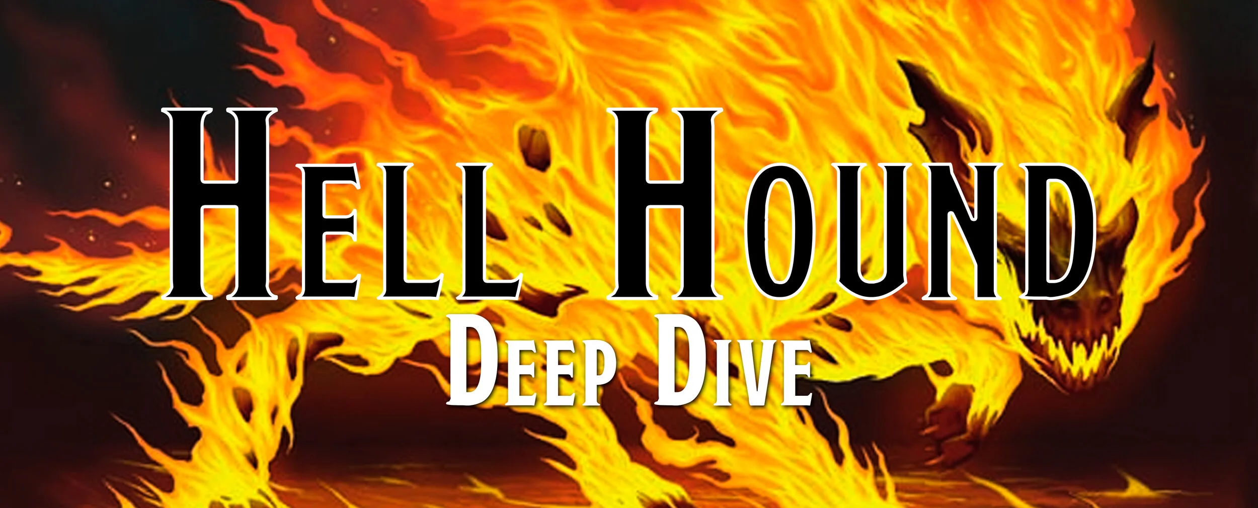 Deep Dive - The Hell Hound